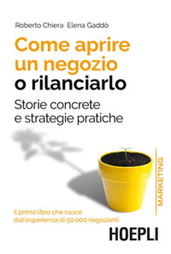 Come aprire un negozio o rilanciarlo. Storie concrete e strategie pratiche - Librerie.coop Come aprire un negozio o rilanciarlo. Storie concrete e strategie pratiche - Librerie.coop