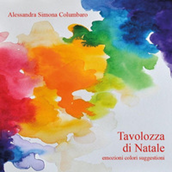 Tavolozza di Natale. Emozioni colori suggestioni - Librerie.coop Tavolozza di Natale. Emozioni colori suggestioni - Librerie.coop