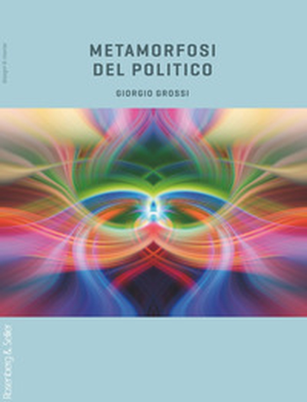 Metamorfosi del politico - Librerie.coop Metamorfosi del politico - Librerie.coop
