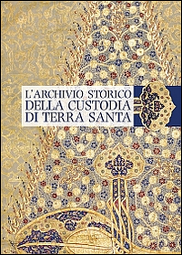 L'archivio storico della Custodia di Terra Santa - Librerie.coop L'archivio storico della Custodia di Terra Santa - Librerie.coop