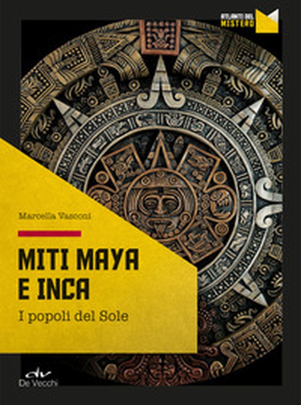 Miti maya e inca. I popoli del sole - Librerie.coop Miti maya e inca. I popoli del sole - Librerie.coop