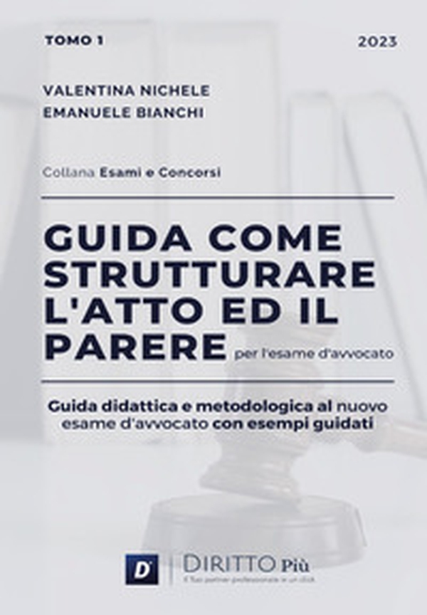 Guida come strutturare l'atto ed il parere per l'esame d'avvocato. Guida didattica e metodologica al nuovo esame d'avvocato con esempi guidati - Vol. 1 - Librerie.coop Guida come strutturare l'atto ed il parere per l'esame d'avvocato. Guida didattica e metodologica al nuovo esame d'avvocato con esempi guidati - Vol. 1 - Librerie.coop