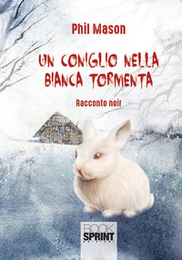 Un coniglio nella bianca tormenta - Librerie.coop Un coniglio nella bianca tormenta - Librerie.coop