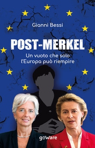 Post-Merkel. Un vuoto che solo l'Europa può riempire - Librerie.coop