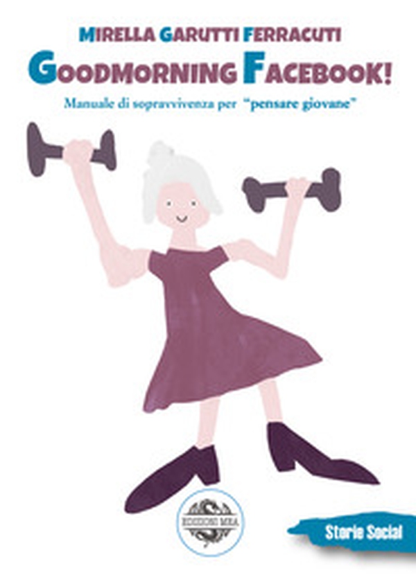 Goodmorning Facebook! Riflessioni sulla vecchiaia e altre storie, dalla II Guerra Mondiale al coronavirus - Librerie.coop Goodmorning Facebook! Riflessioni sulla vecchiaia e altre storie, dalla II Guerra Mondiale al coronavirus - Librerie.coop
