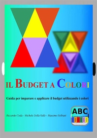 Il budget a colori. Guida per imparare e applicare il budget utilizzando i colori - Librerie.coop