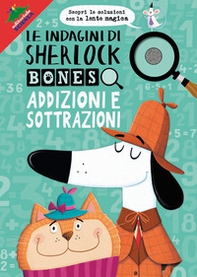 Addizioni e sottrazioni. Le indagini di Sherlock Bones - Librerie.coop