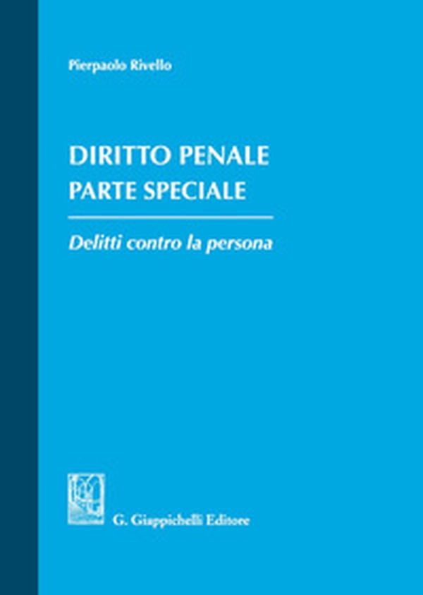 Diritto penale. Parte speciale. Delitti contro la persona - Librerie.coop Diritto penale. Parte speciale. Delitti contro la persona - Librerie.coop