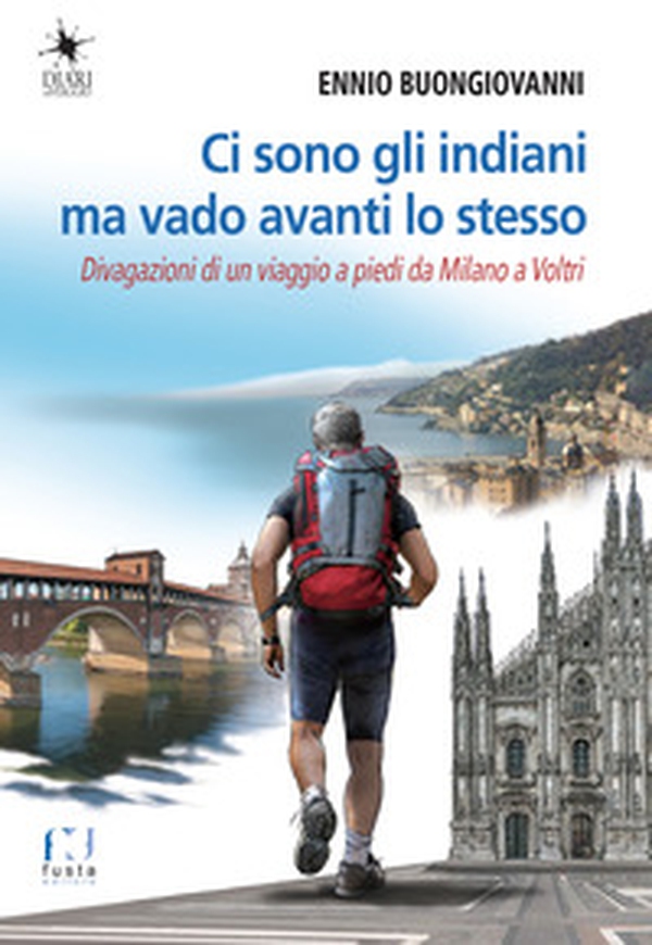 Ci sono gli indiani ma vado avanti lo stesso. Divagazioni di un viaggio a piedi da Milano a Voltri - Librerie.coop Ci sono gli indiani ma vado avanti lo stesso. Divagazioni di un viaggio a piedi da Milano a Voltri - Librerie.coop