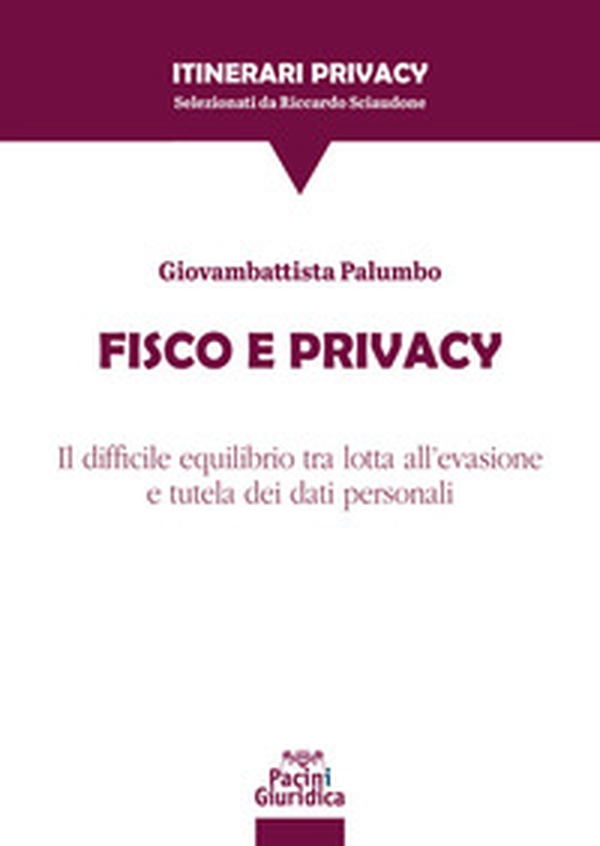 Fisco e privacy. Il difficile equilibrio tra lotta all'evasione e tutela dei dati personali - Librerie.coop Fisco e privacy. Il difficile equilibrio tra lotta all'evasione e tutela dei dati personali - Librerie.coop