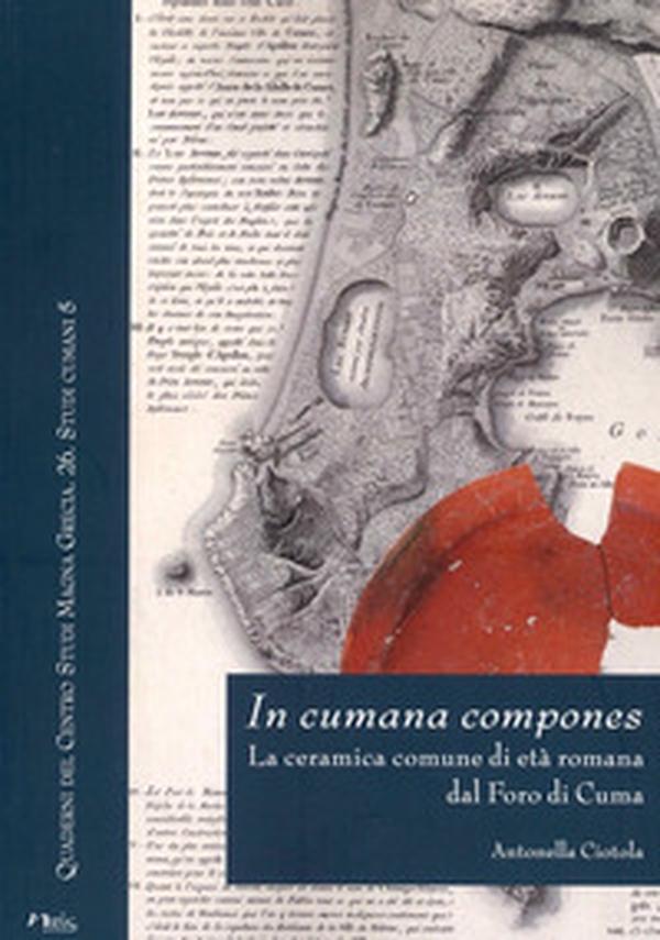 In cumana compones. La ceramica comune di età romana dal Foro di Cuma - Librerie.coop In cumana compones. La ceramica comune di età romana dal Foro di Cuma - Librerie.coop