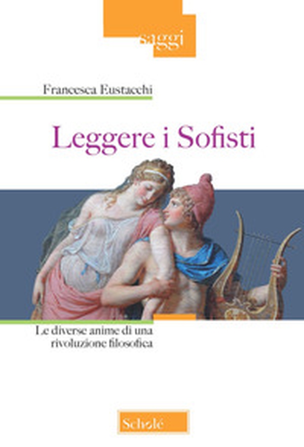 Leggere i sofisti. Le diverse anime di una rivoluzione filosofica - Librerie.coop Leggere i sofisti. Le diverse anime di una rivoluzione filosofica - Librerie.coop
