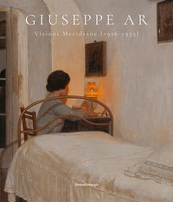 Giuseppe Ar. Visioni meridiane (1926-1955) - Librerie.coop Giuseppe Ar. Visioni meridiane (1926-1955) - Librerie.coop