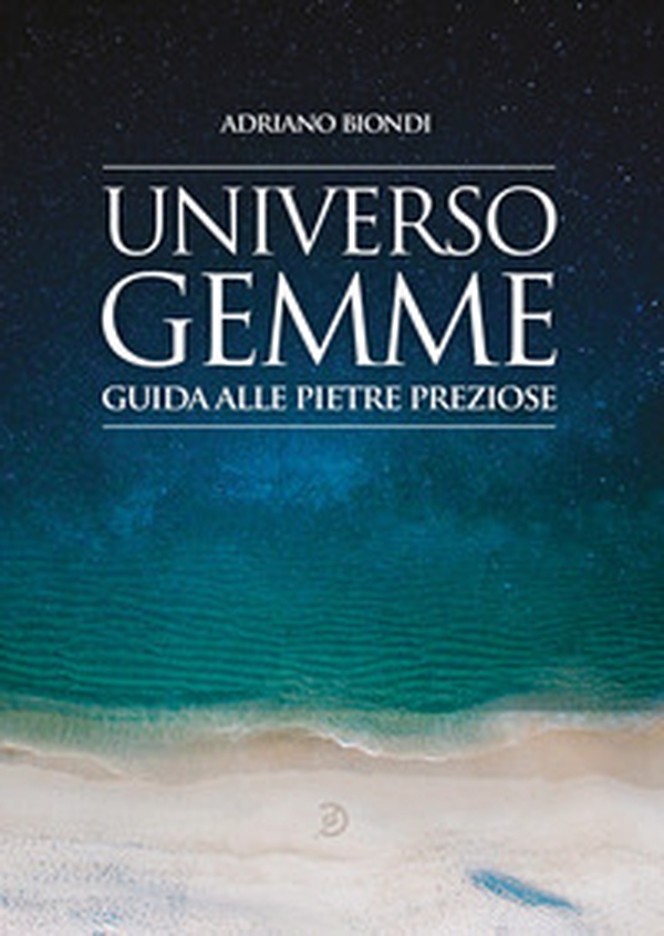 Universo gemme. Guida alle pietre preziose - Librerie.coop Universo gemme. Guida alle pietre preziose - Librerie.coop