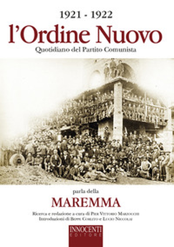 1921-1922 l'Ordine Nuovo quotidiano del partito comunista parla della Maremma - Librerie.coop 1921-1922 l'Ordine Nuovo quotidiano del partito comunista parla della Maremma - Librerie.coop