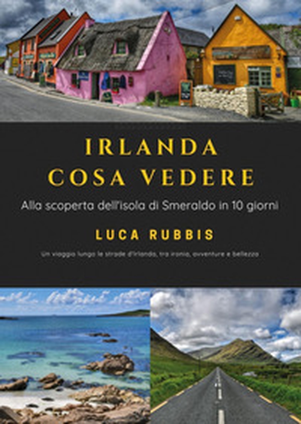 Irlanda cosa vedere. Alla scoperta dell'isola di Smeraldo in 10 giorni - Librerie.coop Irlanda cosa vedere. Alla scoperta dell'isola di Smeraldo in 10 giorni - Librerie.coop