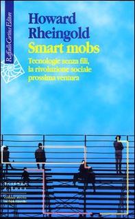 Smart mobs. Tecnologie senza fili, la rivoluzione sociale prossima ventura - Librerie.coop