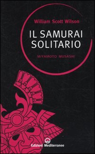 Il samurai solitario. Miyamoto Musashi - Librerie.coop