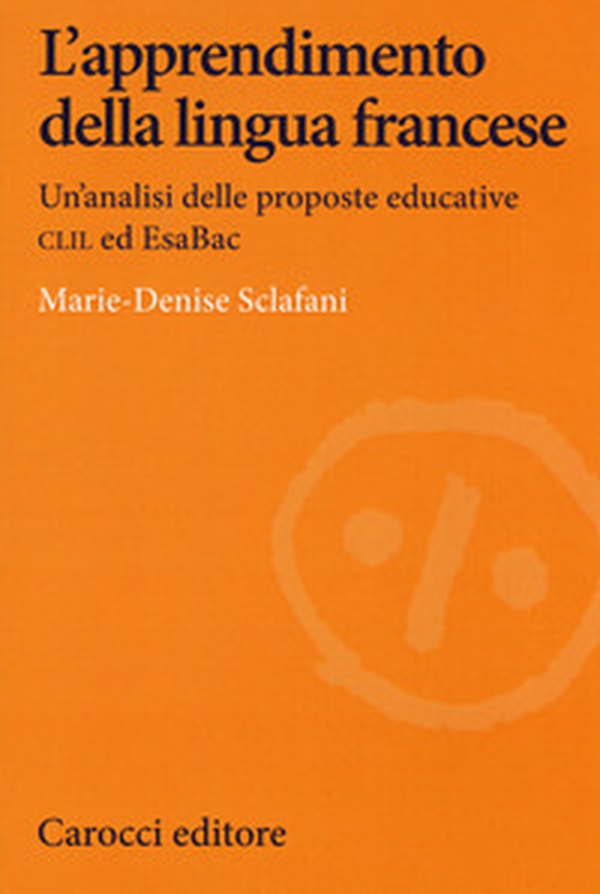 L'apprendimento della lingua francese. Un'analisi delle proposte educative CLIL ed EsaBac - Librerie.coop L'apprendimento della lingua francese. Un'analisi delle proposte educative CLIL ed EsaBac - Librerie.coop