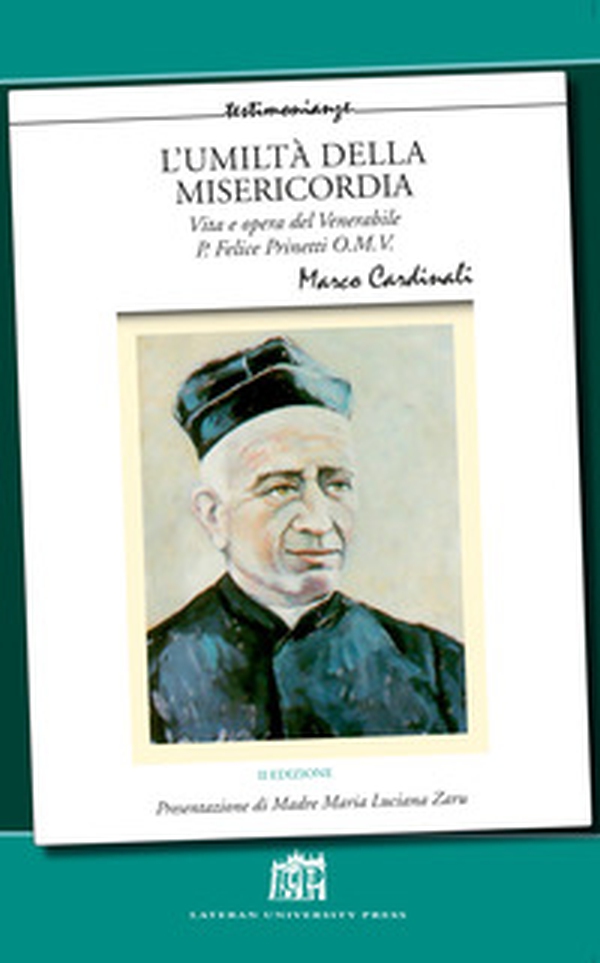 L'umiltà della misericordia. Vita e opera del Venerabile P. Felice Prinetti O.M.V - Librerie.coop L'umiltà della misericordia. Vita e opera del Venerabile P. Felice Prinetti O.M.V - Librerie.coop