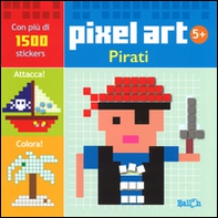 Pirati. Pixel art. Con stickers - Librerie.coop