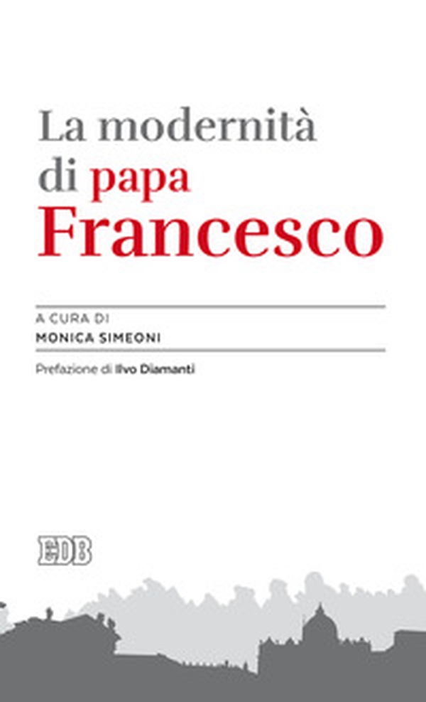 La modernità di papa Francesco - Librerie.coop La modernità di papa Francesco - Librerie.coop