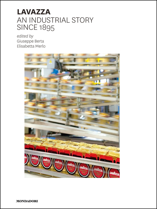 Lavazza. An industrial story since 1895 - Librerie.coop Lavazza. An industrial story since 1895 - Librerie.coop
