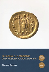 La Sicilia e le Madonie. Dalla preistoria all'epoca bizantina - Librerie.coop