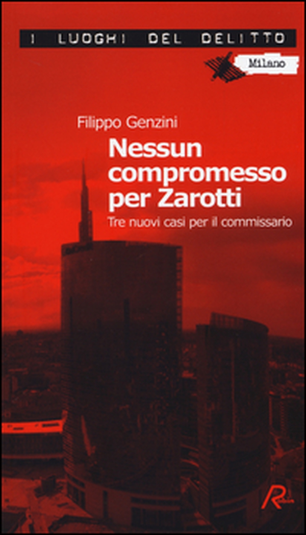 Nessun compromesso per Zarotti. Tre nuovi casi per il commissario - Librerie.coop Nessun compromesso per Zarotti. Tre nuovi casi per il commissario - Librerie.coop