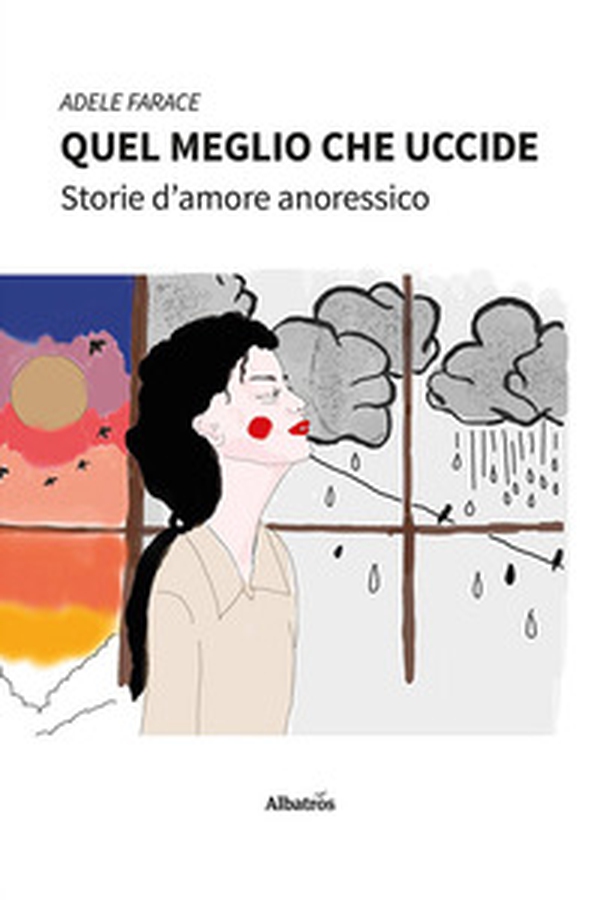 Quel meglio che uccide. Storie d'amore anoressico - Librerie.coop Quel meglio che uccide. Storie d'amore anoressico - Librerie.coop