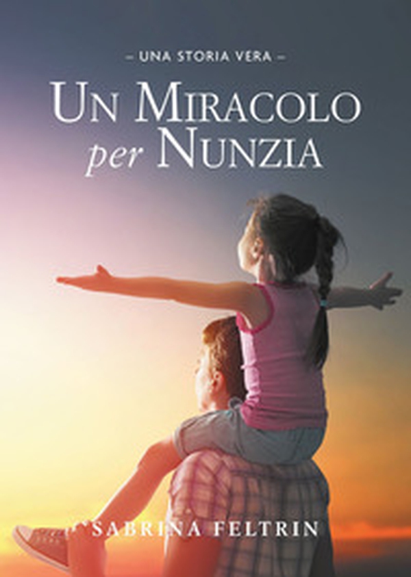 Un miracolo per Nunzia - Librerie.coop Un miracolo per Nunzia - Librerie.coop