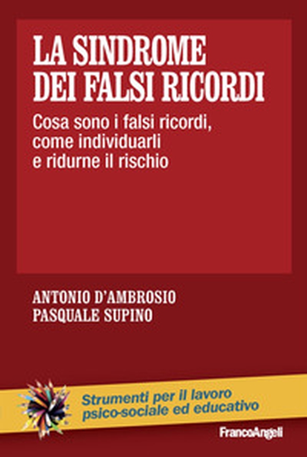 La sindrome dei falsi ricordi. Cosa sono i falsi ricordi, come individuarli e ridurne il rischio - Librerie.coop La sindrome dei falsi ricordi. Cosa sono i falsi ricordi, come individuarli e ridurne il rischio - Librerie.coop