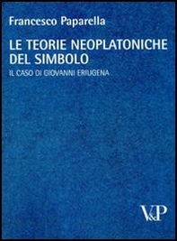 Le teorie neoplatoniche del simbolo. Il caso di Giovanni Eriugena - Librerie.coop