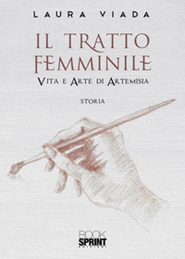 Il tratto femminile, Vita e arte di Artemisia - Librerie.coop Il tratto femminile, Vita e arte di Artemisia - Librerie.coop