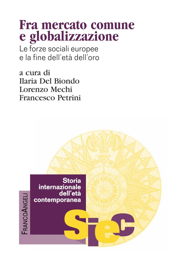 Fra mercato comune e globalizzazione. Le forze sociali europee e la fine dell'età dell'oro - Librerie.coop Fra mercato comune e globalizzazione. Le forze sociali europee e la fine dell'età dell'oro - Librerie.coop