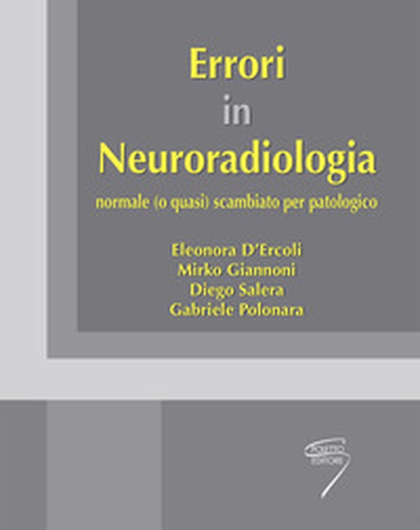 Errori in neuroradiologia normale (o quasi) scambiato per patologico - Librerie.coop Errori in neuroradiologia normale (o quasi) scambiato per patologico - Librerie.coop