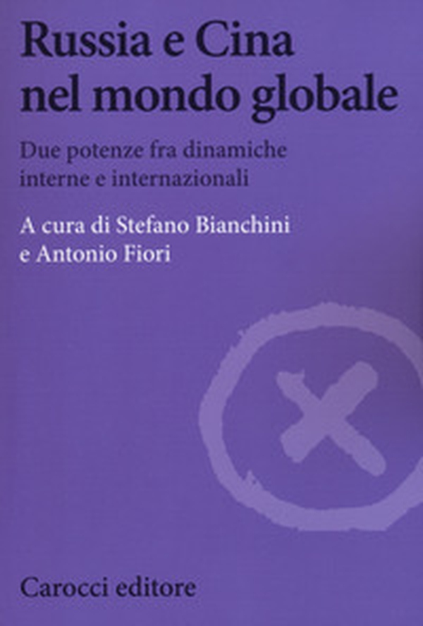 Russia e Cina nel mondo globale. Due potenze fra dinamiche interne e internazionali - Librerie.coop Russia e Cina nel mondo globale. Due potenze fra dinamiche interne e internazionali - Librerie.coop