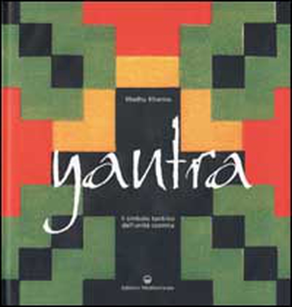 Yantra. Il simbolo tantrico dell'unità cosmica - Librerie.coop Yantra. Il simbolo tantrico dell'unità cosmica - Librerie.coop