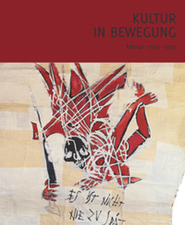 Kultur in Bewegung: Meran 1965-1990 - Librerie.coop Kultur in Bewegung: Meran 1965-1990 - Librerie.coop