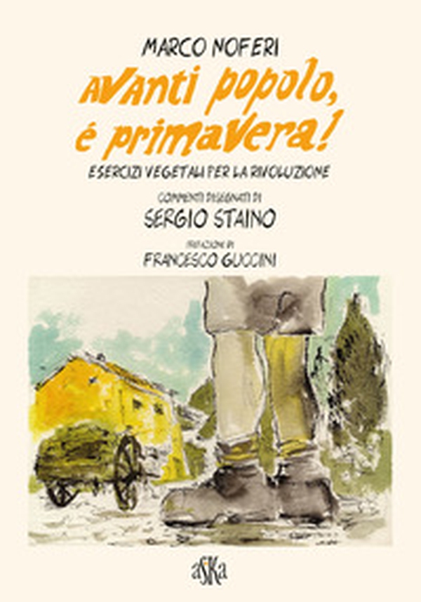 Avanti popolo, è primavera! Esercizi vegetali per la rivoluzione - Librerie.coop Avanti popolo, è primavera! Esercizi vegetali per la rivoluzione - Librerie.coop