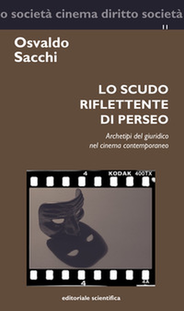 Lo scudo riflettente di Perseo. Archetipi del giuridico nel cinema contemporaneo - Librerie.coop Lo scudo riflettente di Perseo. Archetipi del giuridico nel cinema contemporaneo - Librerie.coop
