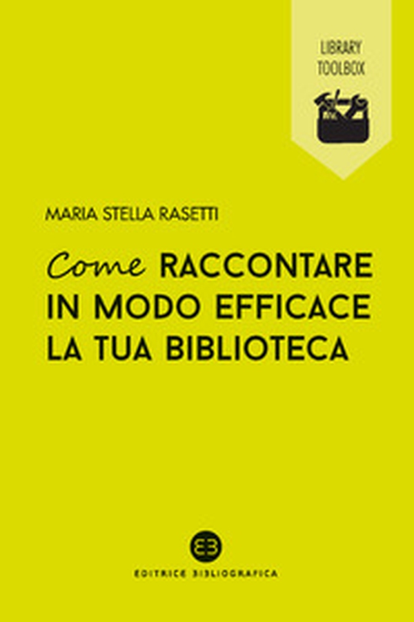 Come raccontare in modo efficace la tua biblioteca - Librerie.coop Come raccontare in modo efficace la tua biblioteca - Librerie.coop