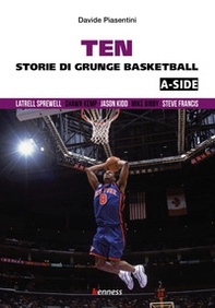 Ten (a-side). Storie di grunge basketball - Librerie.coop