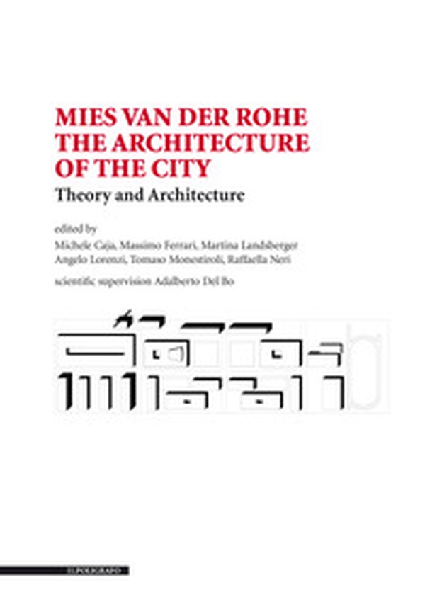 Mies van der Rohe. The architecture of the city. Theory and architecture - Librerie.coop Mies van der Rohe. The architecture of the city. Theory and architecture - Librerie.coop