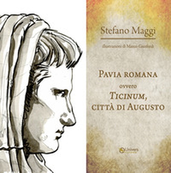Pavia romana ovvero Ticinum, città di Augusto - Librerie.coop Pavia romana ovvero Ticinum, città di Augusto - Librerie.coop