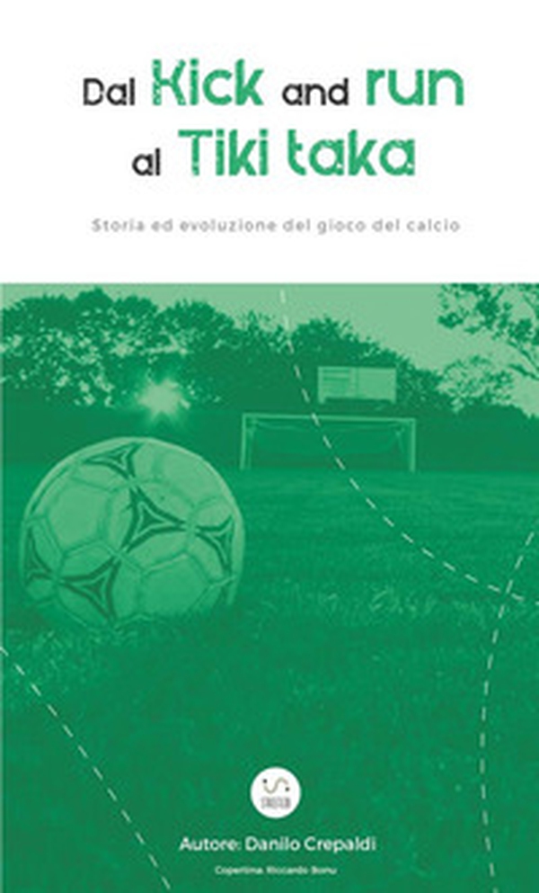 Dal Kick and run al Tiki Taka - Librerie.coop Dal Kick and run al Tiki Taka - Librerie.coop