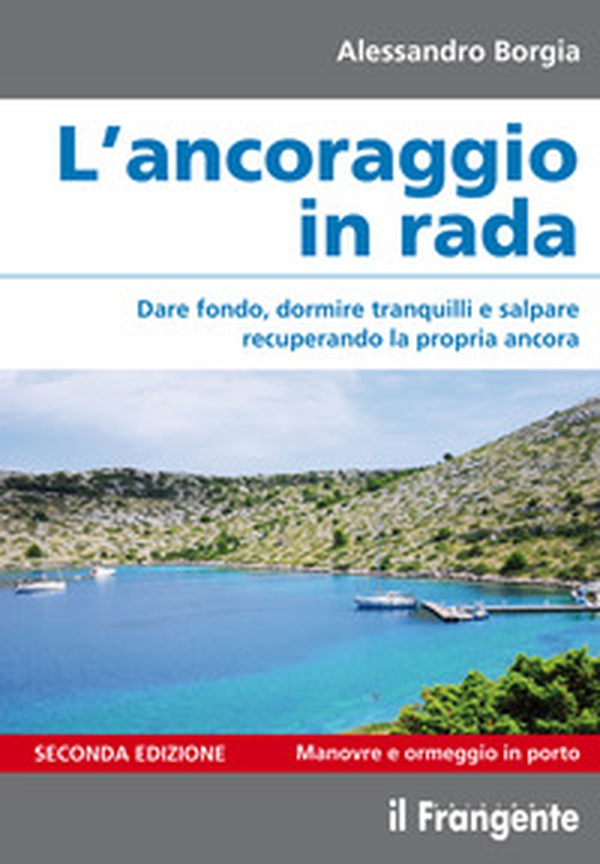 L'ancoraggio in rada. Dare fondo, dormire tranquilli e salpare recuperando la propria ancora. Manovre e ormeggio in porto - Librerie.coop L'ancoraggio in rada. Dare fondo, dormire tranquilli e salpare recuperando la propria ancora. Manovre e ormeggio in porto - Librerie.coop