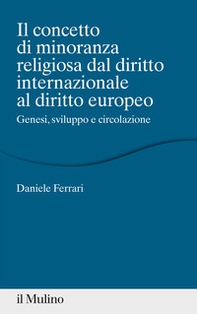 Il concetto di minoranza religiosa dal diritto internazionale al diritto europeo. Genesi, sviluppo e circolazione - Librerie.coop