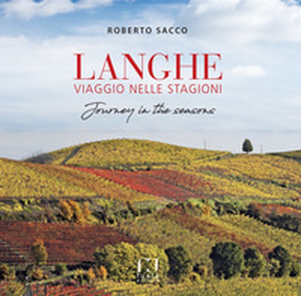 Langhe viaggio nelle stagioni-Langhe journey in the seasons - Librerie.coop Langhe viaggio nelle stagioni-Langhe journey in the seasons - Librerie.coop