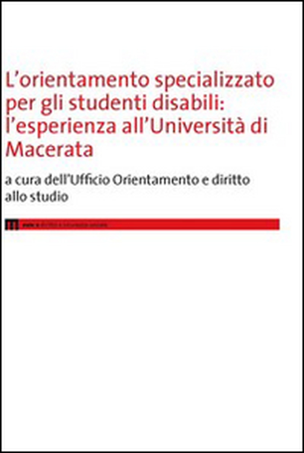 L'orientamento specializzato per gli studenti disabili. L'esperienza all'Università di Macerata - Librerie.coop L'orientamento specializzato per gli studenti disabili. L'esperienza all'Università di Macerata - Librerie.coop